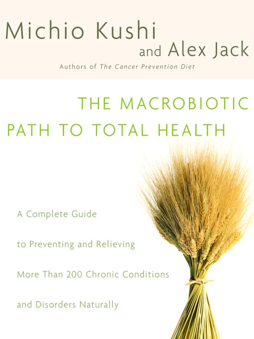 Title details for The Macrobiotic Path to Total Health by Michio Kushi - Available